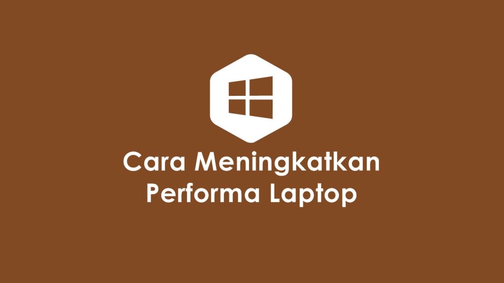cara meningkatkan performa laptop windows